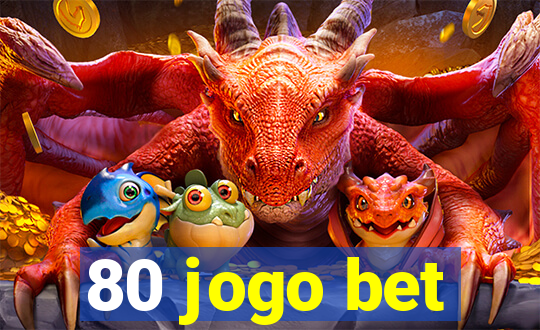 80 jogo bet